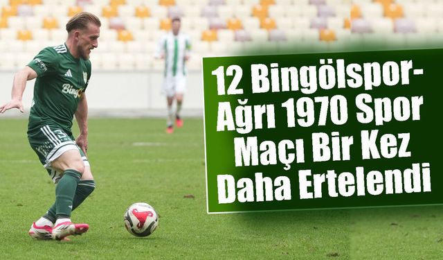 12 Bingölspor-Ağrı 1970 Spor Maçı Bir Kez Daha Ertelendi