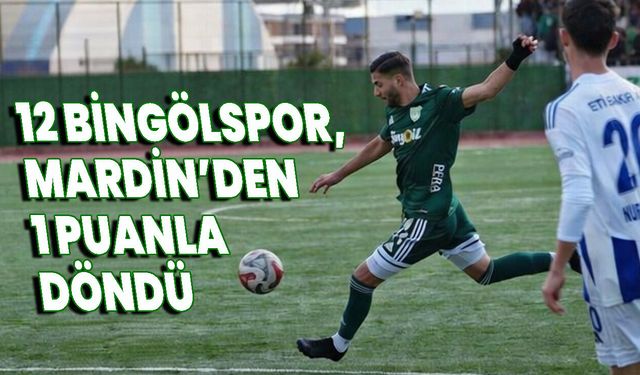 12 Bingölspor, Mardin’den 1 Puanla Döndü
