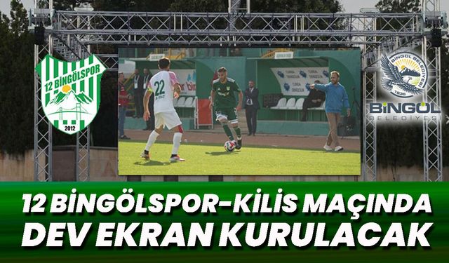 12 Bingölspor-Kilis Maçında Dev Ekran Kurulacak