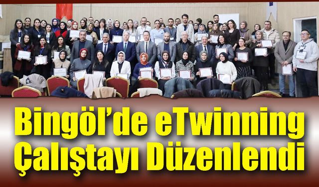 Bingöl’de eTwinning Çalıştayı Düzenlendi