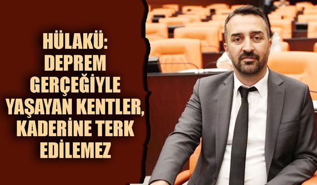 Deprem gerçeğiyle yaşayan kentler, kaderine terk edilemez