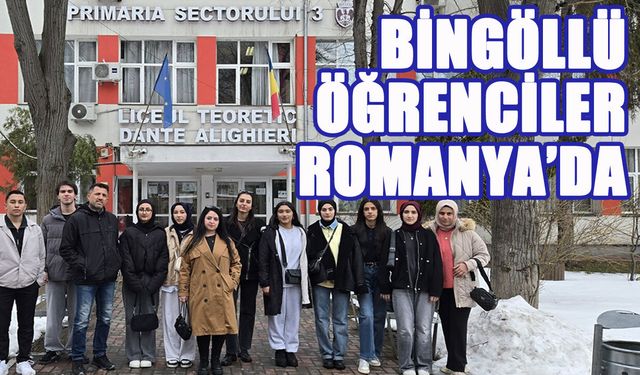 Bingöllü Öğrenciler Romanya’da!