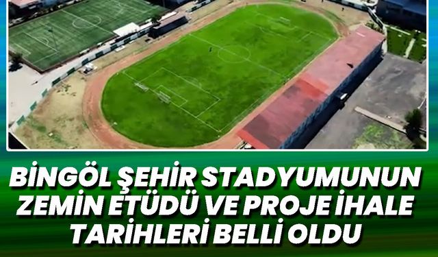 Bingöl Şehir Stadyumunun  Zemin Etüdü ve Proje İhale Tarihleri Belli Oldu