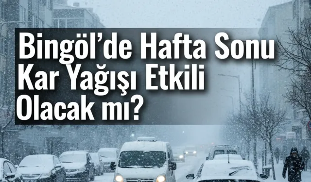 Hafta Sonu Bingöl’de Kar Var Mı?