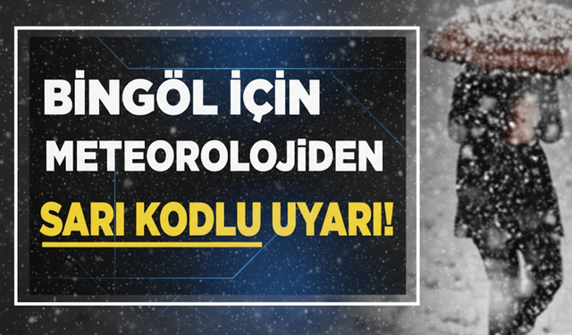 Bingöl İçin Meteorolojiden Sarı Kodlu Uyarı!