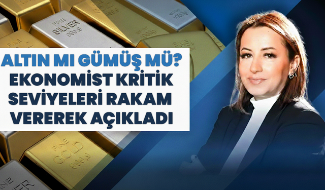 Altın Mı Gümüş Mü? Ekonomist Kritik Seviyeleri Rakam Vererek Açıkladı!