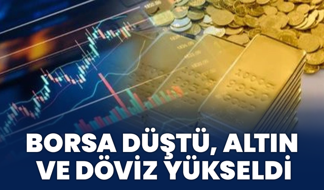 Borsa Düştü, Altın Ve Döviz Yükseldi
