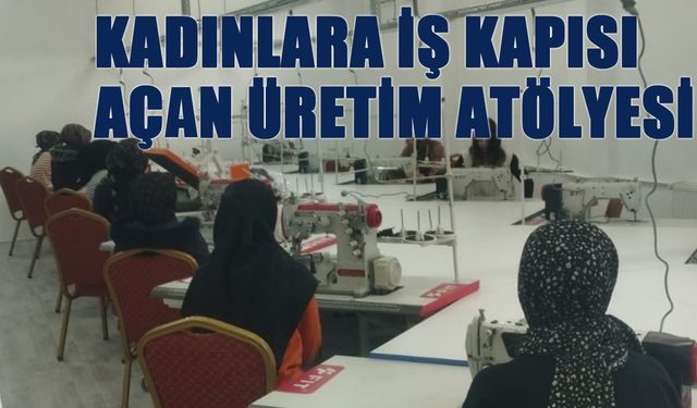 Bingöl’de ‘Üreten Kadınlar Projesi’ ile Kadınlara İş Kapısı