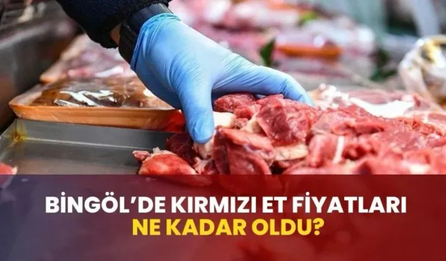 Bingöl’de Et Fiyatları Ne Kadar Oldu?