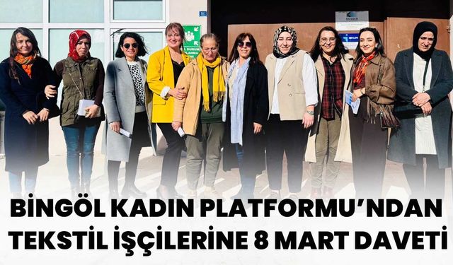 Bingöl Kadın Platformu’ndan Tekstil İşçilerine 8 Mart Daveti