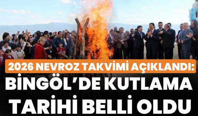 2026 Nevroz Takvimi Açıklandı: Bingöl’de Kutlama Tarihi Belli Oldu