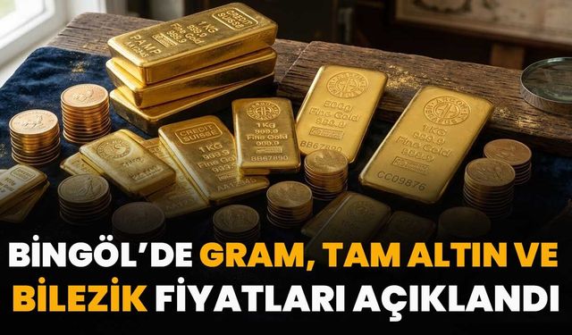 Bingöl’de Gram, Tam Altın Ve Bilezik Fiyatları Açıklandı