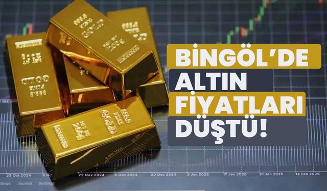 Bingöl’de Altın Fiyatları Düştü!