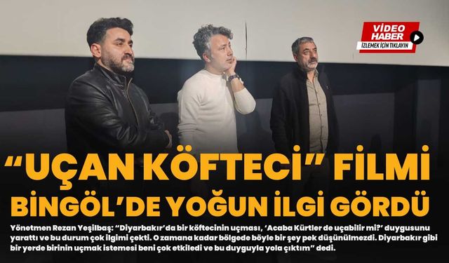 “Uçan Köfteci” Filmi Bingöl’de Yoğun İlgi Gördü