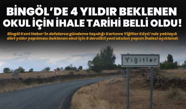 Bingöl’de 4 Yıldır Beklenen Okul İçin İhale Tarihi Belli Oldu!