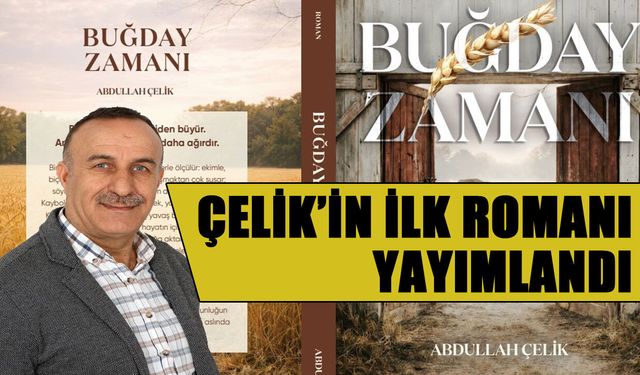 Gazeteci Çelik’in Eseri 'Buğday Zamanı' Çıktı