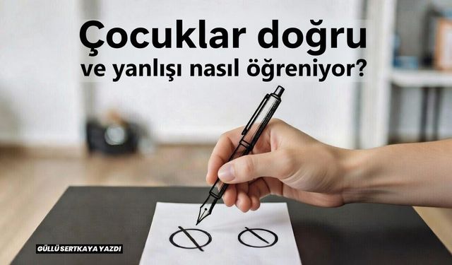Çocuklar doğru ve yanlışı nasıl öğreniyor?