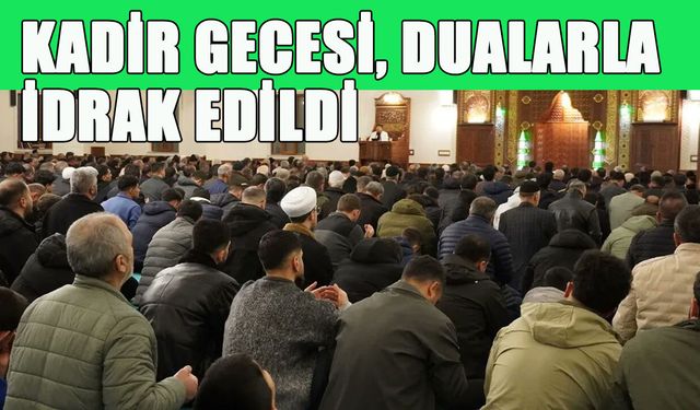 Bingöl'de Kadir Gecesi Dualarla İdrak Edildi