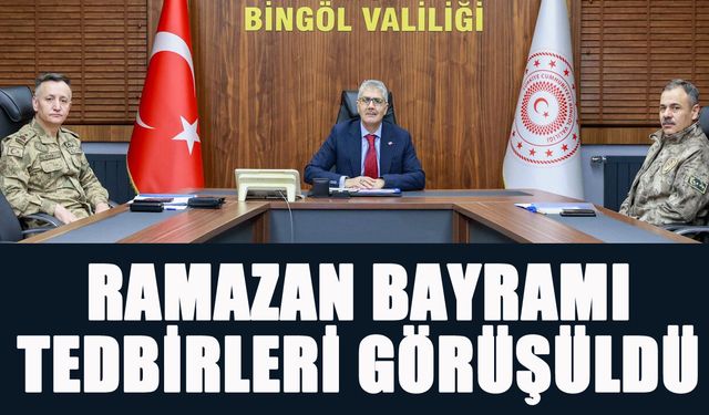 Bingöl Valisi Çelik, 'Ramazan Bayramı Güvenlik Tedbirleri Toplantısı'na Katıldı
