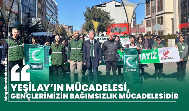 “Yeşilay’ın Mücadelesi, Gençlerimizin Bağımsızlık Mücadelesidir”
