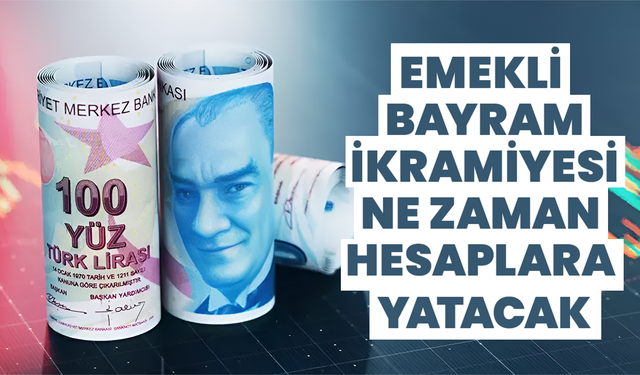 Emeklilerin Bayram İkramiyesi Ne Zaman Hesaplara Yatacak?