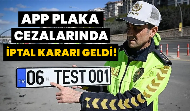 App Plaka Cezalarında İptal Kararı Geldi!