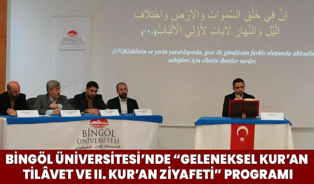 Bingöl Üniversitesi’nde “Geleneksel Kur’an Tilâvet ve II. Kur’an Ziyafeti” Programı