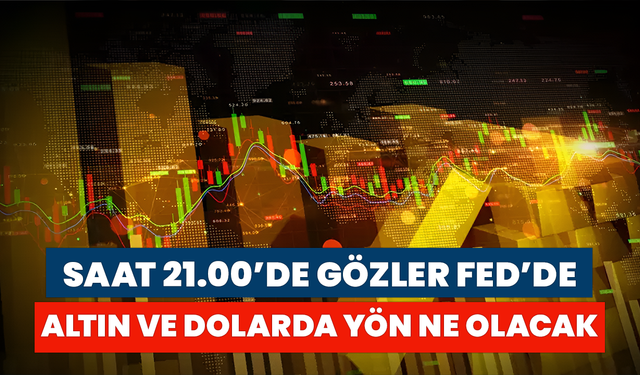 Saat 21.00’de Gözler Fed’de: Altın Ve Dolarda Yön Ne Olacak