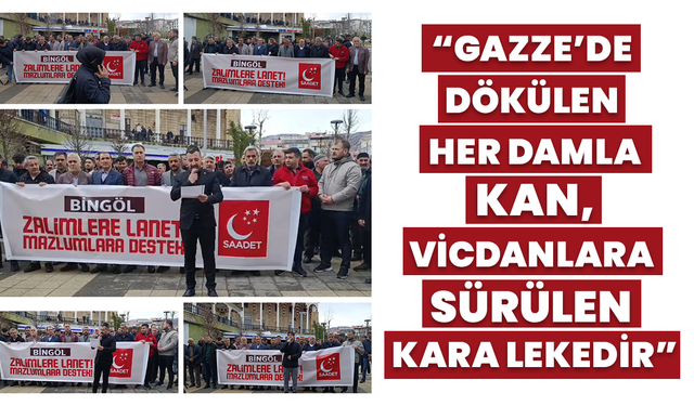 “Gazze’de Dökülen Her Damla Kan, Vicdanlara Sürülen Kara Lekedir”