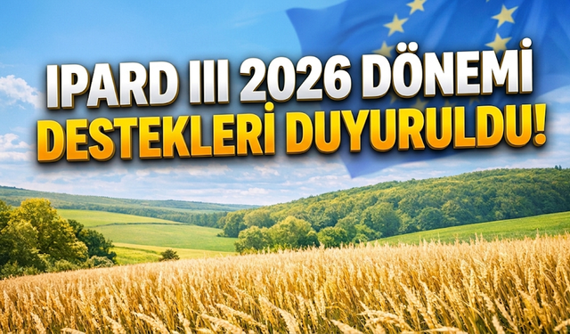 IPARD III 2026 Dönemi Destekleri Duyuruldu