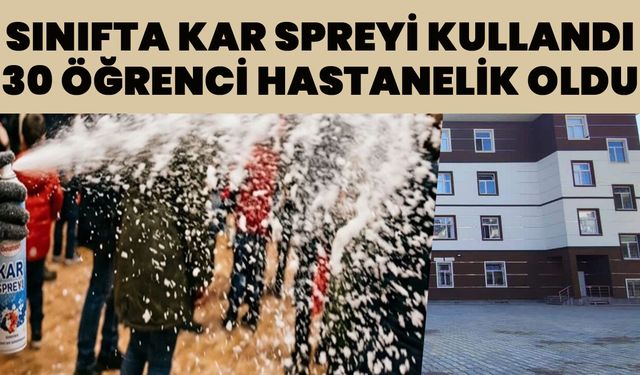 Bingöl'de Sınıfta Kar Spreyi Kullandı: 30 Öğrenci Hastanelik Oldu
