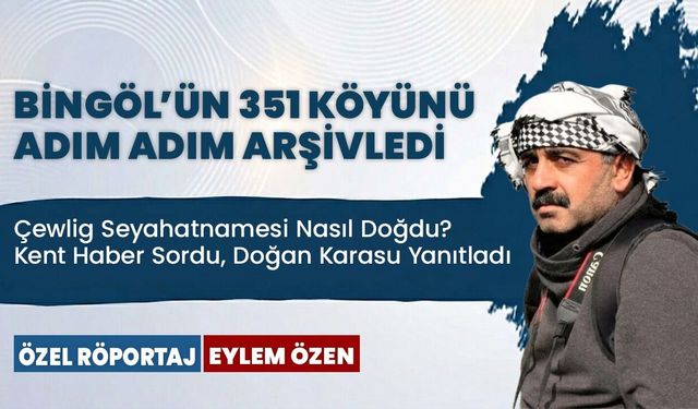 Bingöl’ün 351 Köyünü Adım Adım Arşivledi