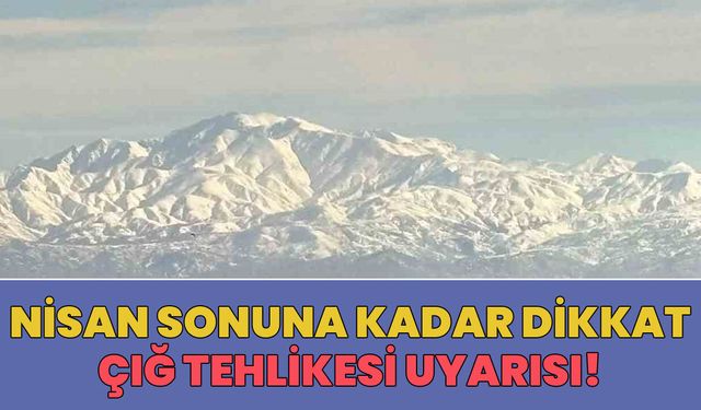 Bingöl için Çığ Riski Uyarısı!