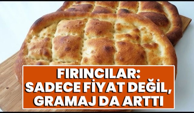 Fırıncılar: Sadece Fiyat Değil, Gramaj da Arttı