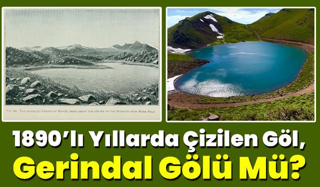 1890’lı Yıllarda Çizilen Göl Gerindal Mi?