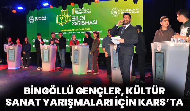 Bingöllü Gençler Kültür Sanat Yarışmaları İçin Kars’ta