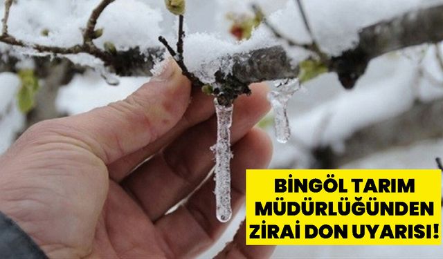 Bingöl Tarım Müdürlüğünden Zirai Don Uyarısı!