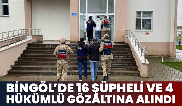 Bingöl’de 16 Şüpheli Ve 4 Hükümlü Gözaltına Alındı
