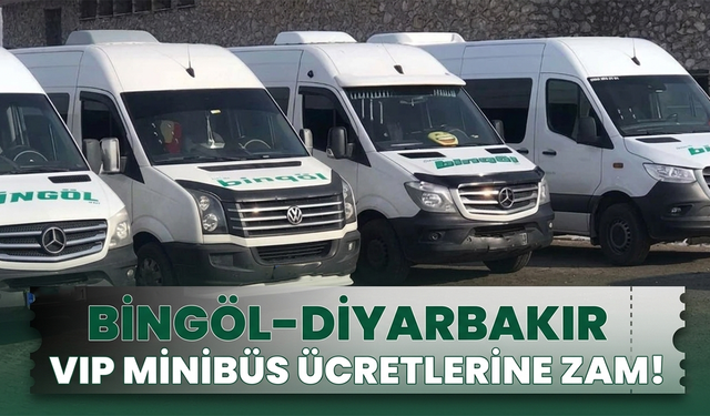 Bingöl-Diyarbakır VIP Minibüs Ücretlerine Zam!