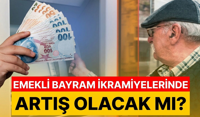 Emekli Bayram İkramiyelerinde Artış Olacak Mı?