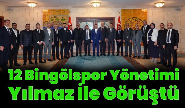 12 Bingölspor Yönetimi Cumhurbaşkanı Yardımcısı Yılmaz İle Görüştü