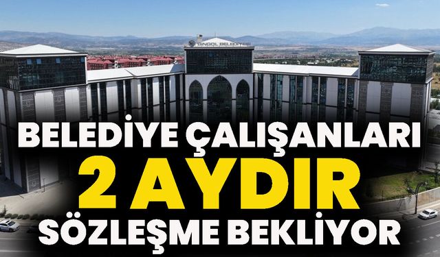 Belediye Çalışanları 2 Aydır Sözleşme Bekliyor