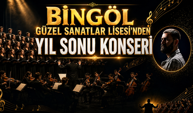 Bingöl Güzel Sanatlar Lisesi’nden Yıl Sonu Konseri