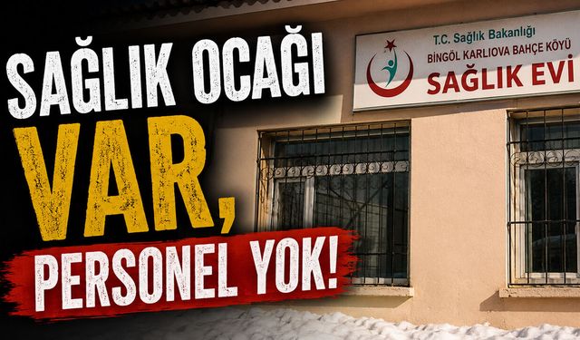 Sağlık Ocağı Var, Personel Yok!