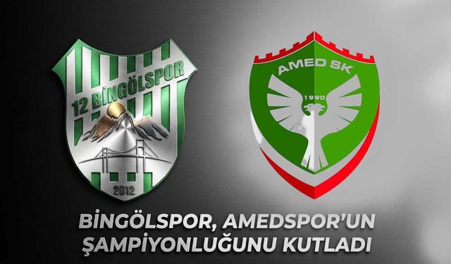 Bingölspor, Amedspor’un Şampiyonluğunu Kutladı