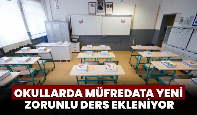 Okullarda Müfredata Yeni Zorunlu Ders Ekleniyor
