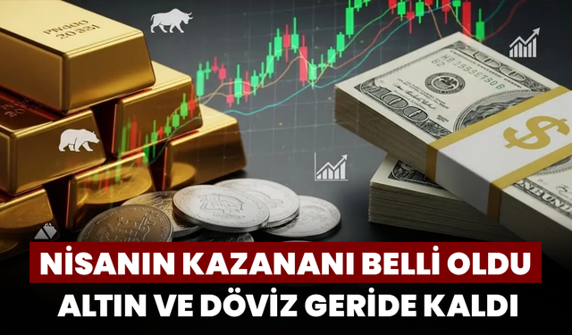 Nisanın Kazananı Belli Oldu, Altın Ve Döviz Geride Kaldı