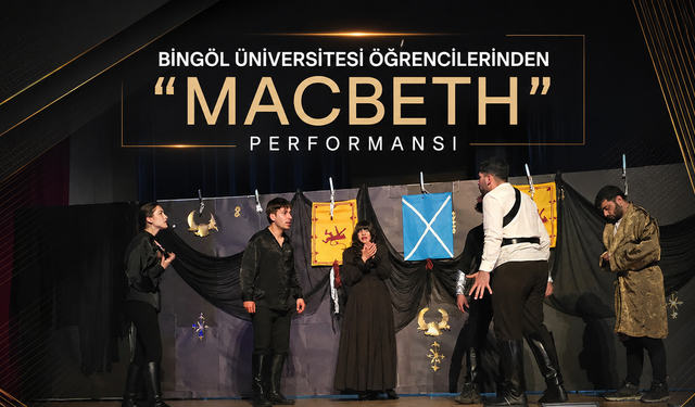 Bingöl Üniversitesi Öğrencilerinden “Macbeth” Performansı