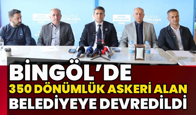Bingöl’de 350 Dönümlük Askeri Alan Belediyeye Devredildi