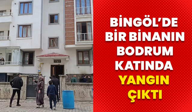 Bingöl’de Bir Binanın Bodrum Katında Yangın Çıktı